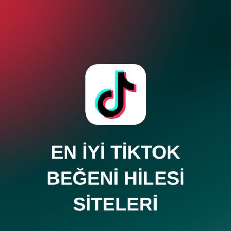 En İyi Ücretsiz TikTok Beğeni Hilesi Siteleri