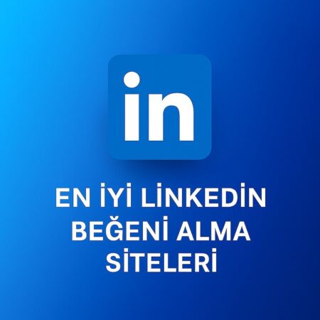 En İyi LinkedIn Beğeni Satın Alma Siteleri