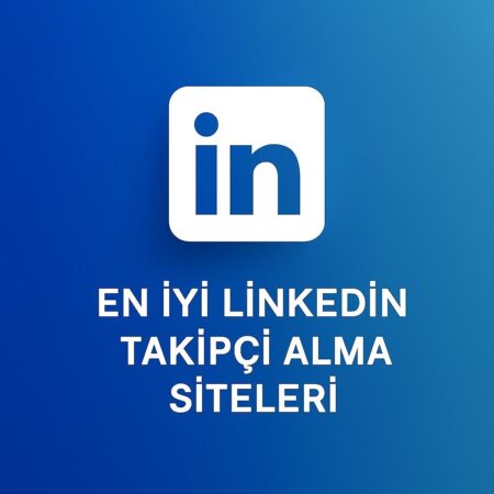 En İyi LinkedIn Takipçi Satın Alma Siteleri