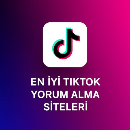 En İyi TikTok Yorum Alabileceğiniz Siteler