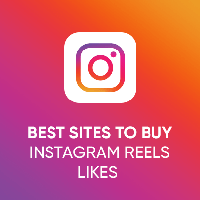 Best Sites to Buy Instagram Reels Likes