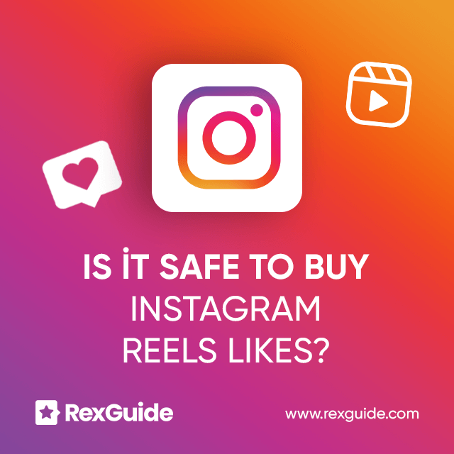 Is it Safe to Buy Instagram Reels Likes?