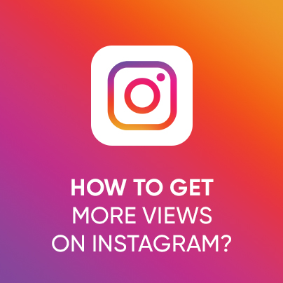 How to Get More Views on Instagram? (17 Strategies)