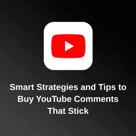 Smart Strategies and Tips to Buy YouTube Comments That Stick