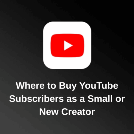 Where to Buy YouTube Subscribers as a Small or New Creator