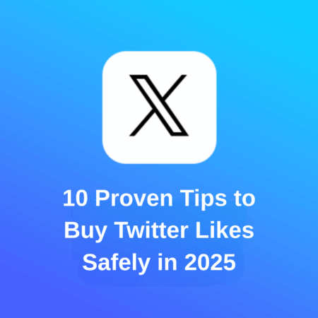 10 Proven Tips to Buy Twitter Likes Safely in 2025