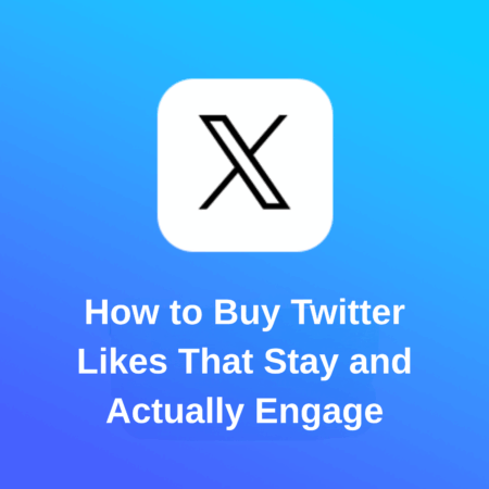 How to Buy Twitter Likes That Stay and Actually Engage