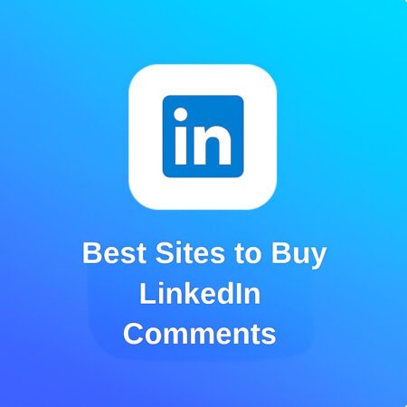 Best Sites to Buy LinkedIn Comments