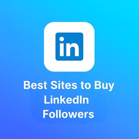 Best Sites to Buy LinkedIn Followers