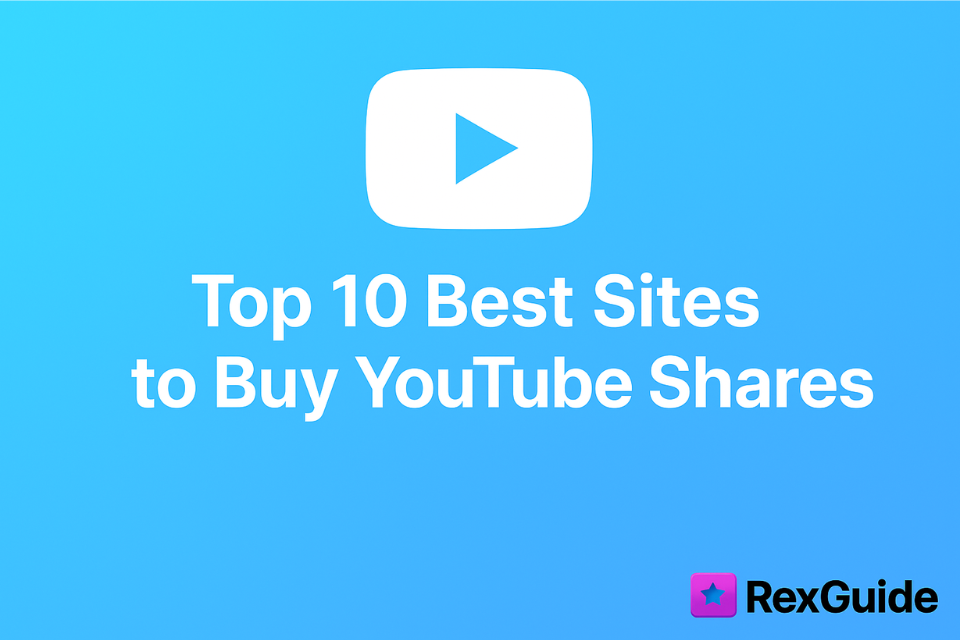 Top 10 Best Sites to Buy YouTube Shares in 2026 Rexguide(01)